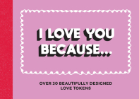I Love You Because: Over 30 beautifully designed love vouchers By Summersdale Cover Image