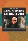 Asian American Literature: An Encyclopedia for Students By Keith Lawrence (Editor) Cover Image