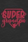 Super Grandpa: Grandpa Gift Ideas (Personalized Gramps Gifts under 10) Cover Image