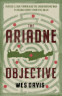 The Ariadne Objective: Patrick Leigh Fermor and the Underground War to Rescue Crete from the Nazis By Wes Davis Cover Image