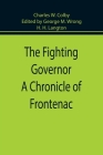 The Fighting Governor A Chronicle of Frontenac By Charles W. Colby, George M. Wrong, H. H. Langton Cover Image