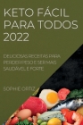 Keto Fácil Para Todos 2022: Deliciosas Receitas Para Perder Peso E Ser Mais Saudável E Forte By Sophie Ortiz Cover Image