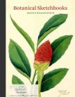 Botanical Sketchbooks: (over 500 years of beautiful botanical sketches by 80 artists from around the world, from Leonardo da Vinci to John Muir) Cover Image