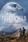 Falcon Wild By Terry Lynn Johnson Cover Image
