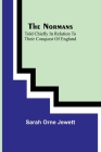 The Normans; told chiefly in relation to their conquest of England By Sarah Orne Jewett Cover Image