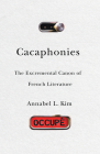 Cacaphonies: The Excremental Canon of French Literature By Annabel L. Kim Cover Image
