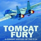 Tomcat Fury: A Combat History of the F-14 By Mike Guardia, Johnny Heller (Read by) Cover Image