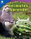 Ayudar a Los Animales a Aprender (Helping Animals Learn) (Smithsonian Readers) By Anne Montgomery Cover Image