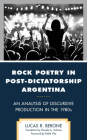 Rock Poetry in Post-Dictatorship Argentina: An Analysis of Discursive Production in the 1980s (Music) Cover Image