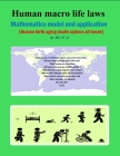 Human macro life laws mathematics model and application: ( Human birth Aging death ciphers all break) By Fei-Yi Li Cover Image