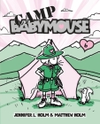 Babymouse #6: Camp Babymouse By Jennifer L. Holm, Matthew Holm Cover Image