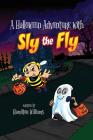 A Halloween Adventure with Sly the Fly By Hamilton Williams Cover Image