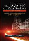 The Java Ee Architect's Handbook: How to Be a Successful Application Architect for Java Ee Applications Cover Image