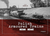 Polish Armoured Trains 1921-1939 By Adam Jońca, Adam Jońca (Illustrator) Cover Image