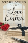 For the Love of Emma By Starr Ayers Cover Image