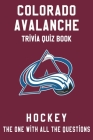 Colorado Avalanche Trivia Quiz Book - Hockey - The One With All The Questions: NHL Hockey Fan - Gift for fan of Colorado Avalanche By Clifton Townes Cover Image