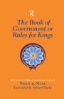The Book of Government or Rules for Kings: The Siyar al Muluk or Siyasat-nama of Nizam al-Mulk Cover Image