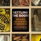 Settling the Boom: The Sites and Subjects of Bakken Oil Cover Image