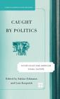 Caught by Politics: Hitler Exiles and American Visual Culture (Studies in European Culture and History) By S. Eckmann (Editor), L. Koepnick (Editor) Cover Image