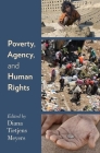 Poverty, Agency, and Human Rights By Diana Tietjens Meyers (Editor) Cover Image