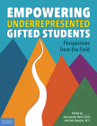 Empowering Underrepresented Gifted Students: Perspectives from the Field (Free Spirit Professional™) By Joy Lawson Davis, Ed.D., Deb Douglas Cover Image
