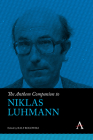 The Anthem Companion to Niklas Luhmann (Anthem Companions to Sociology) By Ralf Rogowski (Editor) Cover Image