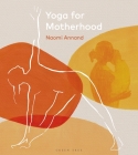 Yoga for Motherhood By Naomi Annand Cover Image