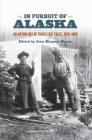 In Pursuit of Alaska: An Anthology of Travelers' Tales, 1879-1909 By Jean Morgan Meaux (Editor), Stephen W. Haycox (Foreword by) Cover Image