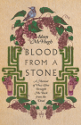 Blood from a Stone: A Memoir of How Wine Brought Me Back from the Dead Cover Image