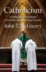 Catholicism: A Global History from the French Revolution to Pope Francis Cover Image