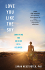Love You Like the Sky: Surviving the Suicide of a Beloved By Sarah Neustadter Cover Image