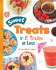 Sweet Treats in 15 Minutes or Less Cover Image