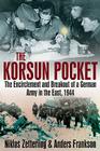 Korsun Pocket: The Encirclement and Breakout of a German Army in the East, 1944 By Anders Frankson, Niklas Zetterling Cover Image