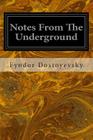 Notes From The Underground By Steve Smithers (Translator), Fyodor Dostoyevsky Cover Image