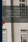 Collected Papers, Through Paediatrics to Psycho-analysis Cover Image