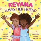 Keyana Loves Her Friend By Natasha Anastasia Tarpley, Charnelle Pinkney Barlow (Illustrator) Cover Image