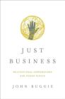 Just Business: Multinational Corporations and Human Rights (Norton Global Ethics Series) By John Gerard Ruggie Cover Image