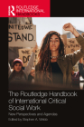 The Routledge Handbook of International Critical Social Work: New Perspectives and Agendas (Routledge International Handbooks) By Stephen A. Webb (Editor) Cover Image