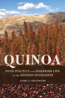 Quinoa: Food Politics and Agrarian Life in the Andean Highlands (Interp Culture New Millennium) Cover Image