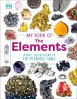 My Book of the Elements: A Fact-Filled Guide to the Periodic Table By Adrian Dingle Cover Image