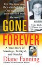 Gone Forever: A True Story of Marriage, Betrayal, and Murder By Diane Fanning Cover Image