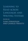 Learning to Read Across Languages and Writing Systems By Ludo Verhoeven (Editor), Charles Perfetti (Editor) Cover Image