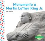 Monumento a Martin Luther King Jr. (Martin Luther King Jr. Memorial) (Spanish Version) By Julie Murray Cover Image