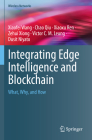 Integrating Edge Intelligence and Blockchain: What, Why, and How (Wireless Networks) By Xiaofei Wang, Chao Qiu, Xiaoxu Ren Cover Image