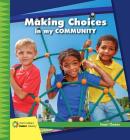 Making Choices in My Community (21st Century Junior Library: Smart Choices) By Diane Lindsey Reeves Cover Image
