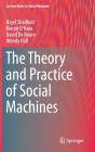 The Theory and Practice of Social Machines (Lecture Notes in Social Networks) By Nigel Shadbolt, Kieron O'Hara, David de Roure Cover Image