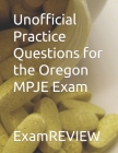 Unofficial Practice Questions for the Oregon MPJE Exam By Mike Yu, Examreview Cover Image