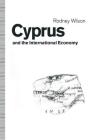 Cyprus and the International Economy By Rodney Wilson Cover Image
