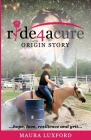 ride4acure Origin Story: ...hope, love, resilence and grit... Cover Image