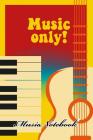 Music Noteboook: Music Only By MM Music Sheet Cover Image